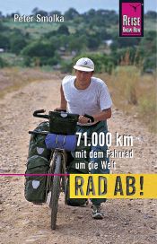 book cover of Rad ab!: 71.000 km mit dem Fahrrad um die Welt by Peter Smolka