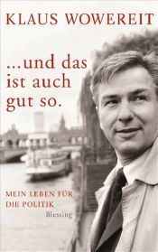 book cover of ... und das ist auch gut so: Mein Leben für die Politik by Hajo Schumacher|Klaus Wowereit