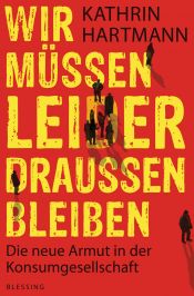 book cover of Wir müssen leider draußen bleiben: Die neue Armut in der Konsumgesellschaft by Kathrin Hartmann