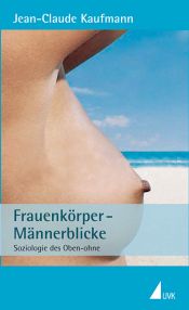 book cover of Frauenkörper - Männerblicke: Soziologie des Oben-ohne by Jean-Claude Kaufmann