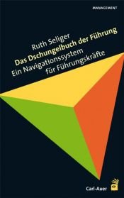 book cover of Das Dschungelbuch der Führung: Ein Navigationssystem für Führungskräfte by Ruth Seliger
