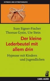 book cover of Der kleine Lederbeutel mit allem drin: Hypnose mit Kindern und Jugendlichen by Susy Signer-Fischer