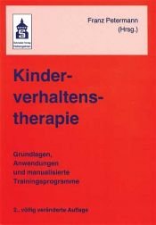 book cover of Kinderverhaltenstherapie. Grundlagen, Anwendungen und manualisierte Trainingsprogramme by Franz Petermann