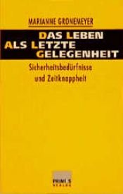 book cover of Das Leben als letzte Gelegenheit: Sicherheitsbedürfnisse und Zeitknappheit by Marianne Gronemeyer