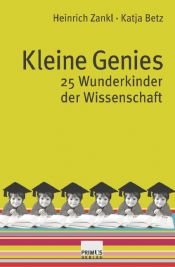 book cover of Kleine Genies: 25 Wunderkinder der Wissenschaft by Heinrich Zankl