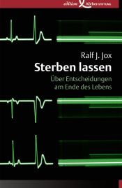 book cover of Sterben lassen: Über Entscheidungen am Ende des Lebens by Ralf Jox