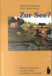 book cover of Zur See? Maritime Gewerbe an den Küsten von Nord- und Ostsee by Heide Gerstenberger
