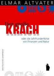 book cover of Der große Krach: oder die Jahrhundertkrise von Wirtschaft und Finanzen, von Politik und Natur by Elmar Altvater