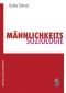Männlichkeitssoziologie : Studien aus den sozialen Feldern Arbeit, Politik und Militär im vereinten Deutschland