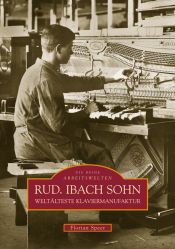 book cover of Rud. Ibach Sohn: Weltälteste Klaviermanufaktur seit 1794 by Florian Speer