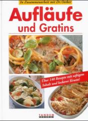 book cover of Aufläufe und Gratins. Über 140 Rezepte mit saftigem Inhalt und lockerer Kruste by August Oetker