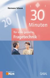 book cover of 30 Minuten für eine gezielte Fragetechnik by Hermann Scherer