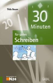 book cover of 30 Minuten für gutes Schreiben by Thilo Baum