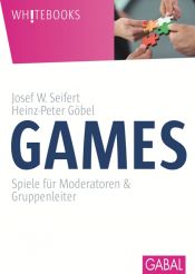 book cover of Games: Spiele für Moderatoren und Gruppenleiter; kurz, knackig, frech by Josef W. Seifert