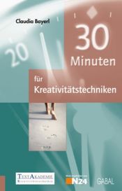 book cover of 30 Minuten für Kreativitätstechniken by Claudia M. Bayerl