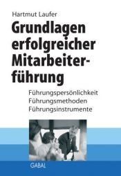 book cover of Grundlagen erfolgreicher Mitarbeiterführung. Sonderauflage. Führungspersönlichkeit, Führungsmethoden, Führungsinstrumente by Hartmut Laufer