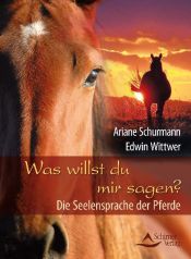 book cover of Was willst du mir sagen? - Die Seelensprache der Pferde by Ariane Schurmann