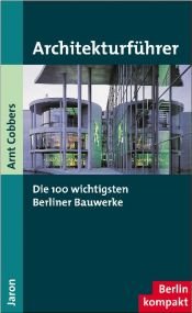 book cover of Architekturführer - Die 100 wichtigsten Berliner Bauwerke by Arnt Cobbers