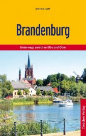 book cover of Brandenburg: Unterwegs zwischen Elbe und Oder by Kristine Jaath