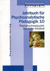 book cover of Jahrbuch für Psychoanalytische Pädagogik 10: Die frühe Kindheit by Rolf Göppel