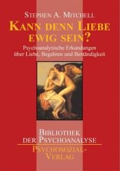 book cover of Kann denn Liebe ewig sein?: Psychoanalytische Erkundungen über Liebe, Begehren und Beständigkeit by Stephen A. Mitchell