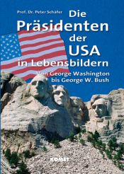 book cover of Die Präsidenten der USA in Lebensbildern. Von George Washington bis George W. Bush by Peter Schäfer