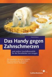 book cover of Das Handy gegen Zahnschmerzen - und andere Geschäftsmodelle für die Dienstleister von morgen by Daniel Amor