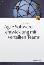 book cover of Agile Softwareentwicklung mit verteilten Teams by Jutta Eckstein