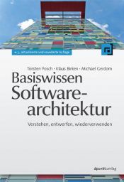 book cover of Basiswissen Softwarearchitektur : Verstehen, entwerfen, wiederverwenden by Torsten Posch