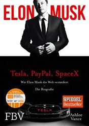 book cover of Elon Musk: Wie Elon Musk die Welt verändert – Die Biografie by Ashlee Vance|Ashley Vance|Elon Musk