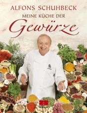 book cover of Meine Küche der Gewürze by Alfons Schuhbeck