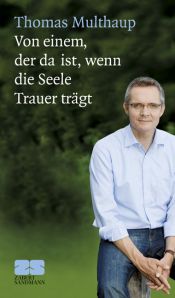 book cover of Von einem der da ist, wenn die Seele Trauer trägt by Thomas Multhaup