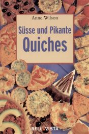 book cover of Süße und pikante Quiches by Anne Wilson