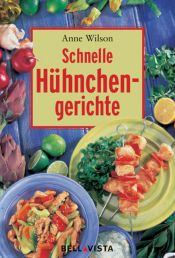 book cover of Schnelle Hühnchengerichte. Mini-Kochbücher by Anne Wilson
