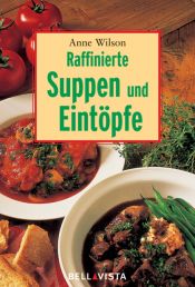 book cover of Raffinierte Suppen und Eintöpfe. Mini-Kochbücher by Anne Wilson