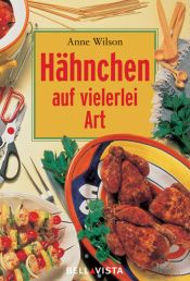 book cover of Hähnchen auf vielerlei Art by Anne Wilson