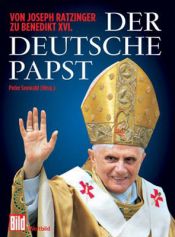 book cover of Der deutsche Papst. Von Joseph Ratzinger zu Benedikt XVI. by Peter Seewald