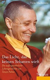 book cover of Das Licht, das keinen Schatten wirft: Die außergewöhnliche Lebensgeschichte von Tenzin Palmo by Vicki Mackenzie