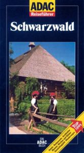 book cover of ADAC Reiseführer Schwarzwald: Hotels. Restaurants. Architiktur. Museen. Kirchen und Klöster. Aussichtsgipfel. Wanderungen by Rolf Goetz