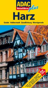 book cover of ADAC Reiseführer plus Harz. TopTipps. Goslar, Halberstadt, Quedlinburg, Wernigerode by Axel Pinck