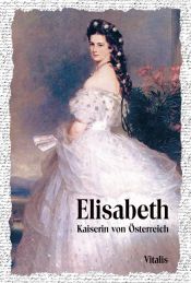 book cover of The Empress Elizabeth of Austria by Karl Tschuppik