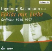book cover of Ingeborg Bachmann liest Erklär mir, Liebe : Gedichte 1948 - 1957 ; Lesung by Ingeborg Bachmann
