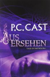 book cover of Ausersehen: Tales of Partholon 1 by Phyllis Christine Cast