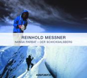book cover of Nanga Parbat - Schicksalsberg. 2 CDs: Autorenlesung by Reinhold Messner