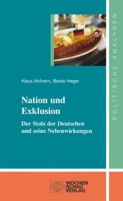 book cover of Nation und Exklusion: Der Stolz der Deutschen und seine Nebenwirkungen by Klaus Ahlheim