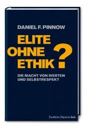 book cover of Elite ohne Ethik? : die Macht von Werten und Selbstrespekt by Daniel F. Pinnow