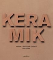 book cover of Keramik. Material - Herstellung - Produkte by Chris Lefteri