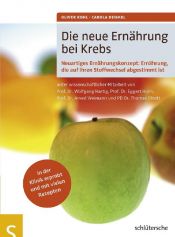 book cover of Die neue Ernährung bei Krebs. Neuartiges Ernährungskonzept: Ernährung, die auf Ihren Stoffwechsel abgestimmt ist by Oliver Kohl