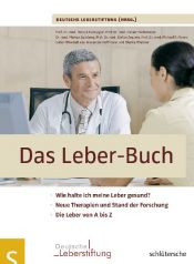 book cover of Das Leber-Buch. Wie halte ich meine Leber gesund? Neue Therapien und Stand der Forschung. Die Leber von A bis Z by Deutsche Leberstiftung (Hrsg.)