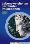 Lebensweisheiten berühmter Philosophen. 4000 Zitate von Aristoteles bis Wittgenstein.
